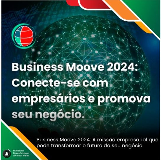 Prepare-se para o Business Moove 2024: Conectando fronteiras, expandindo horizontes