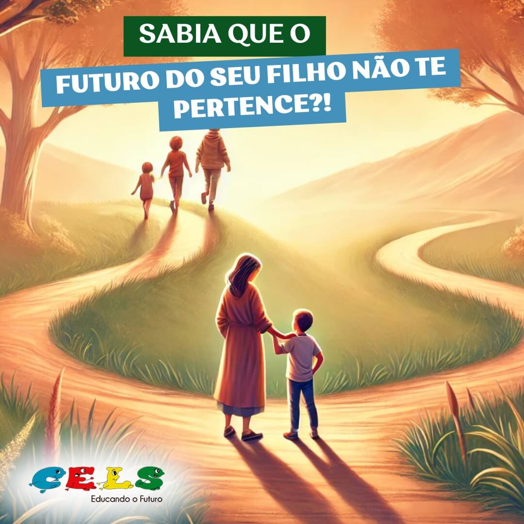 Sabia que o Futuro do Seu Filho não te pertence?!